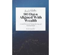 90 Days Aligned With Wealth: A Guided Practice for Trusting, Receiving and Sustaining Wealth (Mindset Matters)