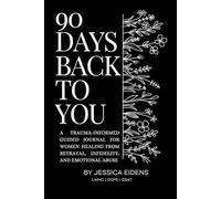 90 Days Back to Yourself: A Trauma-Informed Guided Journal for Women Healing from Betrayal, Infidelity, and Emotional Abuse