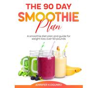 90 Days Bounce Back Smoothie Meal Plan: A 90-Day Smoothie Diet Plan for Weight Loss, Detox, Belly Fat Loss, and Increased Energy for Women