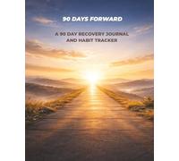 90 Days Forward: A 90 day recovery journal and habit tracker