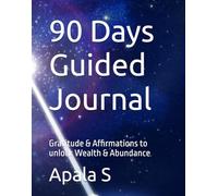 90 Days Guided Journal: Gratitude & Affirmations to unlock Wealth & Abundance