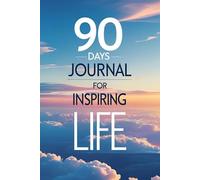 90 Days Journal for Inspiring Life: A Daily Companion for Spiritual Growth, Self-discovery, and Divine Inspiration