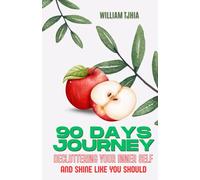 90 Days Journey Decluttering Your Inner Life and Shine Like You Should: A Mindful Guide to organizing Your Mind and Inner Life by Creating New Habits with Daily Soulwork
