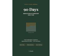 90 Days: Medication & Caregiver Daily Log: Track Medications, Symptoms, Appointments & Refills - A Daily Tracker for Caregivers and Families