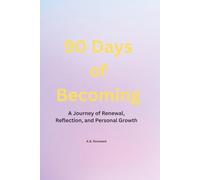 90 Days of Becoming: A Journey of Renewal, Reflection, and Personal Growth
