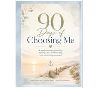90 Days of Choosing me Guided Journal: A 90-Day Guide to Self-Care, Self-Reflection, and Prioritizing Your Well-Being