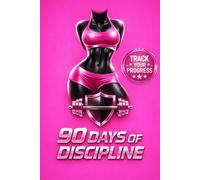 90 DAYS OF DISCIPLINE: TRACK YOUR PROGRESS (BARBIE PINK EDITION)
