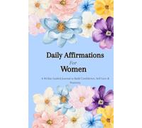 90 Days of Empowerment: Daily Affirmations for Women to Boost Confidence, Positivity & Self-Love: A Guided Journal to Release Negativity, Cultivate Gratitude, and Embrace Your Inner Strength