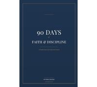 90 Days of Faith & Discipline: A Guided Journal for Spiritual Growth