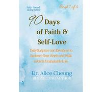 90 Days of Faith & Self-Love: Daily Scripture and Devotions to Embrace Your Worth and Walk in God’s Unshakable Love