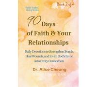 90 Days of Faith & Your Relationships: Daily Devotions to Strengthen Bonds, Heal Wounds, and Invite God’s Favor into Every Connection