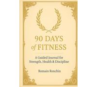 90 Days of Fitness: A Guided Workout Log and Gym Planner with Nutrition, Macros and Water Tracking, full color