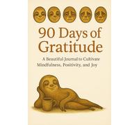 90 Days of Gratitude: A Beautiful Journal to Cultivate Mindfulness, Positivity, and Joy