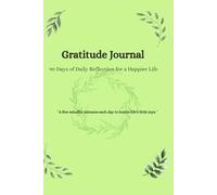 90 Days of Gratitude Journal: A Daily Guided Practice for Mindfulness and Appreciation