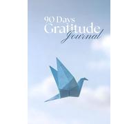 90 Days of Gratitude: Three Months of Mindful Thanks