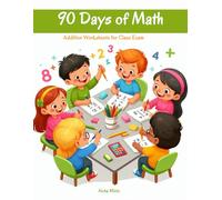 90 Days of Math: Kindergarten Math Workbook for Kids Ages 4-8 | Addition Worksheets for Class Exam (1-2 Grade)