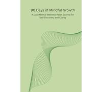 90 Days of Mindful Growth: A Self-Care Journal for Mind, Body & Soul