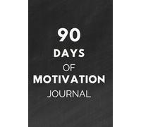 90 Days of Motivation: A Morning Journal for Focus, Confidence, and Daily Growth: Quick 10-Minute Daily Prompts for Mindset Shifts, Personal Development, and Lasting Motivation