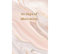 90 Days of Motivation; A Morning Journal for Focus, Confidence, and Daily Growth: Quick 10-Minute Daily Prompts for Mindset Shifts, Personal Development, and Lasting Motivation