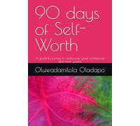 90 days of Self-Worth: A guided journey to rediscover your confidence and inner peace