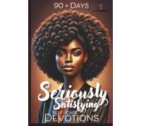 90 + Days of Seriously Satisfying Self - Care Devotionals