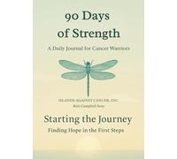 90 Days of Strength: A Daily Journal for Cancer Warriors and Caregivers