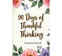90 Days of Thankful Thinking: A Simple Gratitude Journal for Busy People Who Want to Stress Less and Smile More. With Positive Affirmations, ... that Encourage an Attitude of Gratitude
