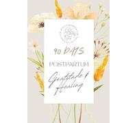 90 Days Postpartum Gratitude & Healing Journal: Daily Quotes and Guided Prompts to Ease Anxiety, Nurture Self-Love, and Support Your Fourth Trimester