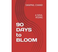90 DAYS to BLOOM: A SOUL RISING