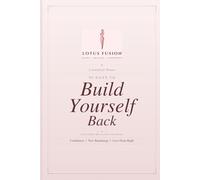 90 Days to BUILD YOURSELF BACK: A 90-Day Guided Journal for Women to Build Confidence, Embrace New Beginnings, and Love Done Right