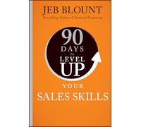 90 Days to Level Up Your Sales Skills (90 Days to Level Up Series)
