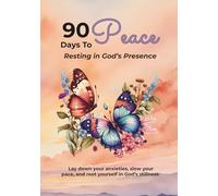 90 Days to Peace: Resting in God’s Presence (90 Days To Women Devotional Series)