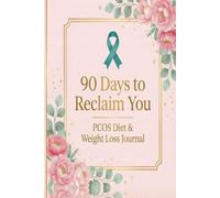 90 Days to Reclaim You: PCOS Diet & Weight Loss Journal