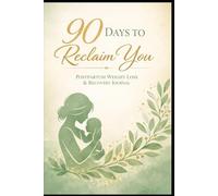 90 Days to Reclaim You: Postpartum Weight Loss & Recovery Journal for New Moms
