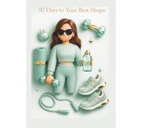 90 Days to Your Best Shape: Fitness planner for women