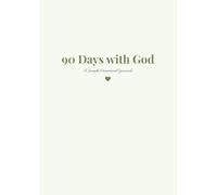 90 Days with God: A Simple Devotional Journal for Prayer, Reflection & Growing Your Faith