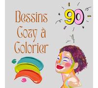 90 Dessins Cozy à Colorier - Livre de Coloriage Relaxant: Coloriages anti-stress et cocooning pour adultes et ados