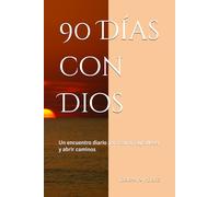 90 Días con Dios: Un encuentro diario para sanar, agradecer y abrir caminos