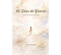90 Días de Gracia: Cada día es una bendición (A Legacy of Faith: The Nana & Mom Collection)