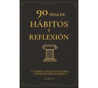 90 Días de Hábitos y Reflexión: Un diario estoico guiado para construir hábitos sólidos