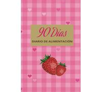 90 Días Diario de Alimentación Tapa Dura Rosa y Dorada: Planificador de comidas para mujeres que Buscan Transformar sus Hábitos y Perder Peso