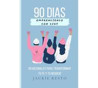 90 DIAS Emprendiendo con Dios: Devocionales para Transformar tu Fe y tu Negocio