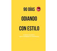 90 DÍAS ODIANDO CON ESTILO: El diario sarcástico que tu terapeuta no recomienda