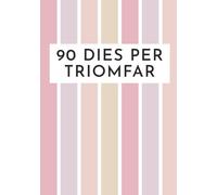 90 Dies Per Triomfar: Planificador de 3 Mesos Dissenyat Per Ajudar-te a Aconseguir les Teves Metes - Organitzador de 12 Setmanes