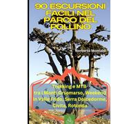 90 Escursioni Facili nel Parco del Pollino: Guida per Principianti e Famiglie tra Basilicata e Calabria: Trekking e MTB tra i Monti Orsomarso, Weekend in Valle Frido, Serra Dolcedorme, Civita, Rotonda