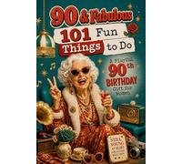90 & Fabulous: 101 Funny Things To Do: A PlayFul 90th BIRTHDAY Gift For Women