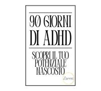 90 GIORNI DI ADHD: SCOPRI IL TUO POTENZIALE NASCOSTO