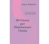 90 Giorni per Disinnescare l'Ansia: Diario guidato anti-stress con esercizi pratici di mindfulness, tecniche di respirazione e percorsi quotidiani per liberare la mente e ritrovare la calma