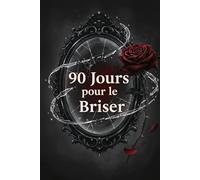 90 Jours pour le Briser (Interdits & Brisés)