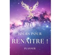 90 Jours Pour Renaître: Édition Galaxy (Réinvente toi !)